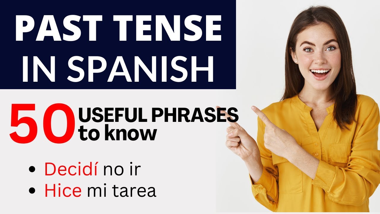 PAST TENSE IN SPANISH - 50 USEFUL PHRASES TO KNOW - YouTube