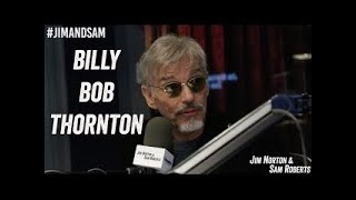 Billy Bob Thornton - Explaining Interview Blow Up - Jim Norton & Sam Roberts