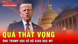 Quá thất vọng, ông Trump sẽ đóng cửa Bộ Giáo dục trao quyền tự chủ cho các bang | Tin thế giới