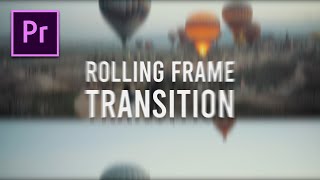 สอนทำทรานซิชั่นอย่างเท่ (Rolling Frame) ใน premiere Pro