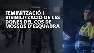 Resum de la feminització i visibilització de les dones del cos de Mossos d'Esquadra.