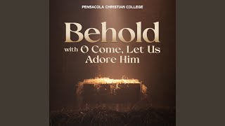 Behold with O Come, Let Us Adore Him