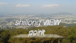 Shillong VIEW point (MEGHALAYA)