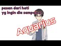 Aquarius 💘 isi hatinya kepadamu saat ini