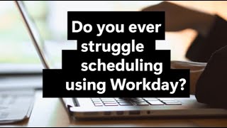 Scheduling in Workday Tutorial