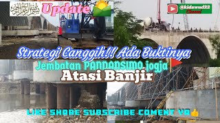 UPDATE🌄STRATEGI CANGGIH !!😎.ADA BUKTI NYATA. BANJIR Teratasi. DI DETAIL JEMBATAN PANDANSIMO