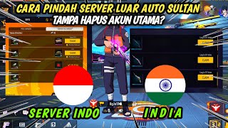 AUTO SULTAN CARA PINDAH SERVER FF INDIA 🇮🇳 TERBARU 2025 TAMPA HAPUS AKUN UTAMA