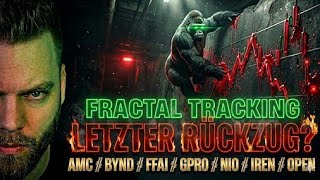 Letzter Rücksetzer? Fraktal Tracking: AMC / BYND / FFAI / NIO / GPRO / IREN / OPEN