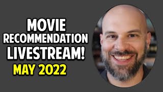 Great Movie Recommendations LIVESTREAM -- May 2022