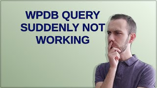 Wordpress: WPDB query suddenly not working