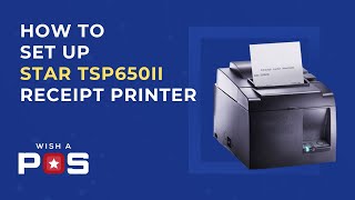 How To Set Up Star TSP650II Receipt Printer | Best visual guide 2019 | Wish A POS