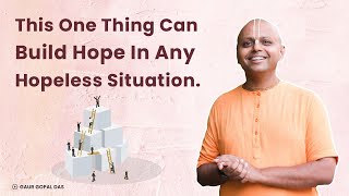 This One Thing Can Build Hope In Any Hopeless Situation | @GaurGopalDas
