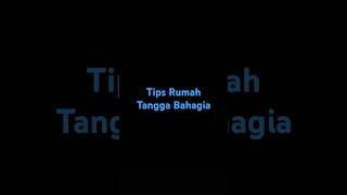 Tips Rumah Tangga Bahagia #tips #rumahtangga #bahagia