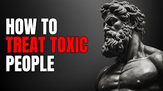 11 Smart Ways to Deal with Toxic People In Stoicism