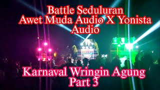 battle seduluran awet muda audio x Yonista audio di karnaval wringin Agung jombang bikin heboh warga