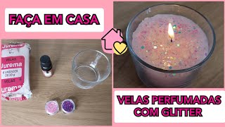 COMO FAZER  VELAS AROMÁTICAS| COMO FAZER VELAS PERFUMADAS| VELAS PERFUMADAS COM GLITTER 🥰