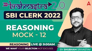 SBI CLERK 2022 | Reasoning | Brahmastra 2.0 Mock -12 By Shubham Srivastava