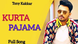 KURTA PAJAMA - Tony Kakkar ft.Shehnaaz Gill | Latest Punjabi Song 2020 |