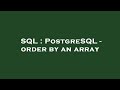 SQL : PostgreSQL - order by an array