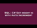 SQL : C# Get insert id with Auto Increment