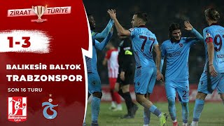 Balıkesirspor Baltok 1-3 Trabzonspor Maç Özeti (Ziraat Türkiye Kupası Son 16 Turu) 23.01.2019