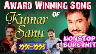 Kumar Sanu's all Filmfare award winning song(1991-1995)||Kumar Sanu's super Hit songs from Bollywood