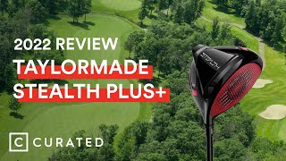 2022 TaylorMade Stealth Plus+ Driver Review | Curated