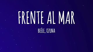 Beéle, Ozuna - Frente al Mar (Ozuna Remix) (Letra/Lyrics)