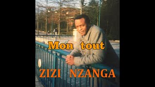 ZIZI NZANGA - Mon tout