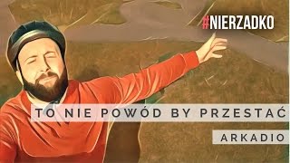 Arkadio - To nie powód, by przestać (prod. Folku) || VIDEO HD || #NIERZADKO 11