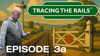 Tracing The Rails - Episode 3 - Part One - Steyning
