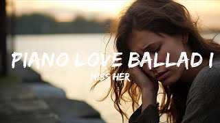 Beautiful Sad Piano Song Instrumental -  "Miss Her" - Piano Love Ballad Instrumental Song  - 1 Hour
