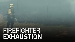 Firefighters Pushed to Brink of Exhaustion