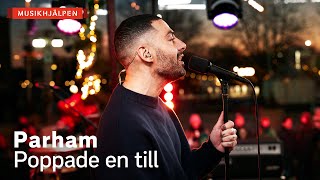 Parham - Poppade en till / Musikhjälpen 2022