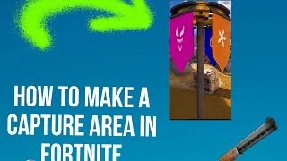 How to make a capture area in fortnite creative