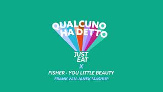 Qualcuno Ha Detto Just Eat X You Little Beauty (Frank Van Janek Mashup)