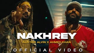 Ahmed Khan X Alistair Alvin - Nakhrey (Official Music Video)