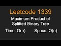 Maximum Product of Splitted Binary Tree - Leetcode 1339 - Python