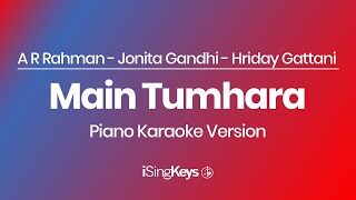 Main Tumhara - A R Rahman, Jonita Gandhi, Hriday Gattani - Piano Karaoke Instrumental - Original Key