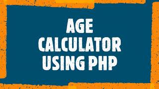 Age Calculator Using php