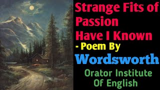 Strange Fits of Passion Have I Known by William Wordsworth || Full Explanation