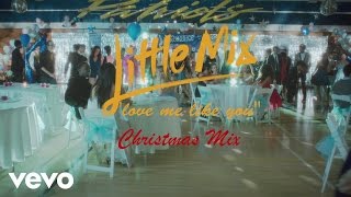 Little Mix - Love Me Like You (Christmas Mix) [Official Video]