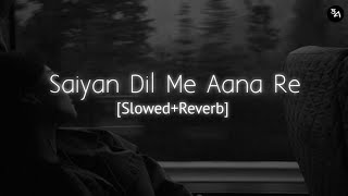 Saiyan dil me aana re [ slowed + reverb ] #viral
