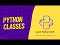 02. Understanding Python Classes | How To Create Class in Python | OOPs Concepts in Python