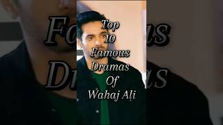 "Top 10 Famous Dramas Of Wahaj Ali 👍 " #shorts #drama #wahajali #youtubeshorts