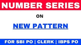 New Pattern Number Series Questions for SBI PO | CLERK | IBPS PO