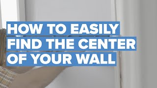 How to Easily Find the Center of Your Wall for Hanging Objects \u0026 Pictures