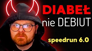 W DEBIUCIE TYM DRZEMIE DIABLISKO!!! | Speedrun 6.0