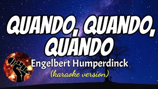QUANDO, QUANDO, QUANDO - ENGELBERT HUMPERDINCK (karaoke version)
