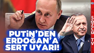 Putin'den Erdoğan'a Sert Uyarı! O Günü İşaret Ederek Açıkladı
